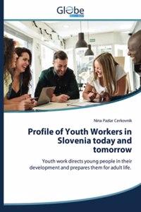 Profile of Youth Workers in Slovenia today and tomorrow