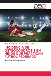 Incidencia de Osteocondrosis En Niños Que Practican Fútbol Federado