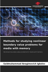 Methods for studying nonlinear boundary value problems for media with memory