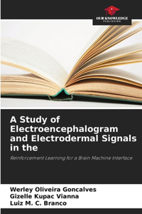 Study of Electroencephalogram and Electrodermal Signals in the