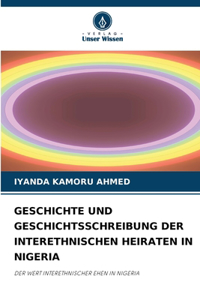 Geschichte Und Geschichtsschreibung Der Interethnischen Heiraten in Nigeria