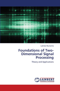 Foundations of Two-Dimensional Signal Processing