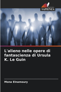 L'alieno nelle opere di fantascienza di Ursula K. Le Guin