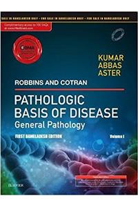 Robbins & Cotran Pathologic Basis of Disease - General Pathology, Vol 1: First Bangladesh Edition