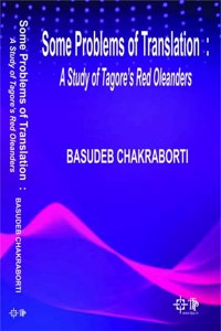 Some Problems Of Translation A Study Of Tagores Red Oleanders, Chakraborti, Basudeb