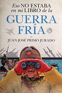 Eso No Estaba En Mi Libro de la Guerra Fria