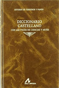 Diccionario castellano con las voces de ciencias y artes (4 vols.) (Manuales y diccionarios) (Spanish Edition)