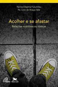 Acolher e se afastar - Relações nutritivas ou tóxicas