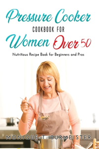 Pressure Cooker Cookbook for Women Over 50