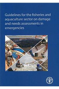 Guidelines for the fisheries and aquaculture sector on damage and needs assessments in emergencies