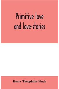 Primitive love and love-stories