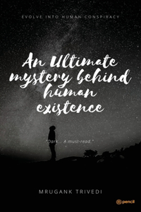 Ultimate Mystery Behind Human Existence
