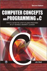 Computer Concepts And Programming In C (U. P. Technical University, Lucknow)