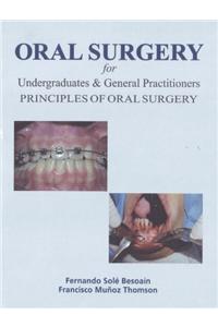 Oral Surgery For Undergraduates & General Practitioners : Principles Of Oral Surgery