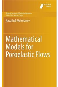 Mathematical Models for Poroelastic Flows