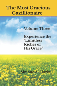 Most Gracious Gazillionaire: Experience the Limitless Riches of His Grace