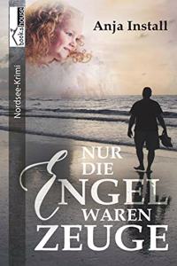 Nur die Engel waren Zeuge