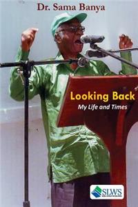 Looking Back - My Life and Times