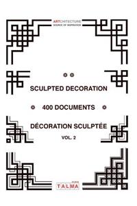 Sculpted Decoration - 400 Documents vol. 2 - Décoration Sculptée