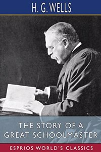 The Story of a Great Schoolmaster (Esprios Classics)