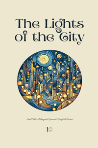 Lights of the City And Other Bilingual Spanish-English Stories
