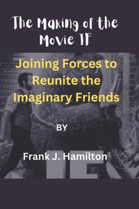 Making of the Movie IF: Joining Forces to Reunite the Imaginary Friends
