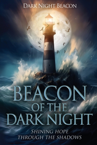 Beacon of the Dark Night: Shining Hope Through the Shadows