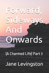 Forward, Sideways And Onwards