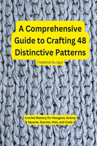 A Comprehensive Guide to Crafting 48 Distinctive Patterns