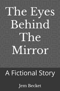 The Eyes Behind The Mirror
