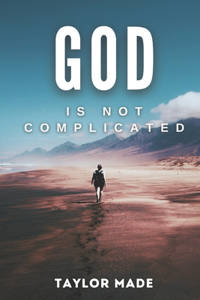 God Is Not Complicated