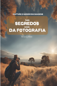 Grandes segredos revelados da fotografia