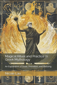 Magical Ritual and Practice in Greek Mythology