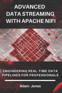 Advanced Data Streaming with Apache NiFi