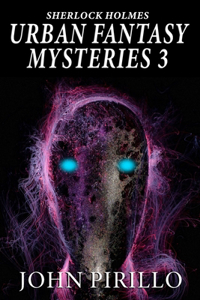 Sherlock Holmes, URBAN FANTASY MYSTERIES 3