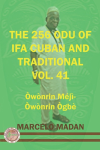 256 Odu of Ifa Cuban and Traditionl Vol.41 Ogbe Owonrin Meji-Owonrin Ogbe