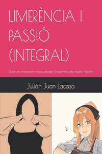 Limerència I Passió (Integral): Quan ens enamorem massa, perdem l'enteniment, dins quatre històries