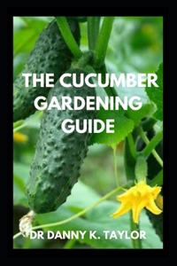 Cucumber Gardening Guide