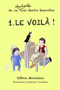 1. Le voilà !