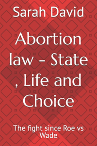 Abortion law - State, Life and Choice