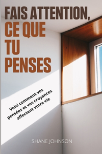 Fais attention, Ce que tu penses