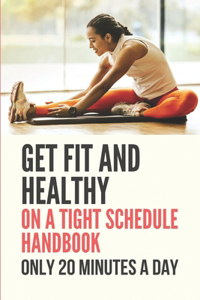 Get Fit And Healthy On A Tight Schedule Handbook