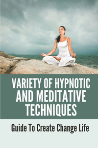 Variety Of Hypnotic And Meditative Techniques