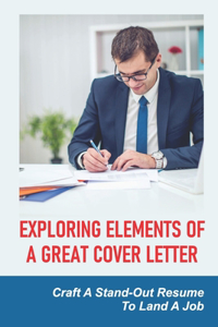 Exploring Elements Of A Great Cover Letter