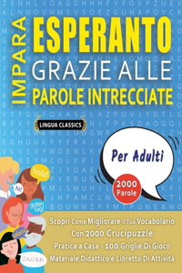 IMPARA ESPERANTO GRAZIE ALLE PAROLE INTRECCIATE - PER ADULTI - Scopri Come Migliorare Il Tuo Vocabolario Con 2000 Crucipuzzle e Pratica a Casa - 100 Griglie Di Gioco - Materiale Didattico e Libretto Di Attività