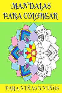 Mandala Para Colorear: PARA NIÑAS Y NIÑOS / 40 DISEÑOS DE MANDALA/ 8X10 pulgadas/ 82 páginas/ Mindfulnes Zen