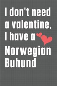I don't need a valentine, I have a Norwegian Buhund