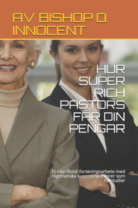 Hur Super Rich Pastors Får Din Pengar