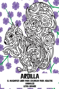 El magnífico libro para colorear para adultos - Letra grande - Animales - Ardilla