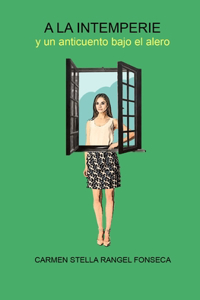 A LA INTEMPERIE y un anticuento bajo el alero